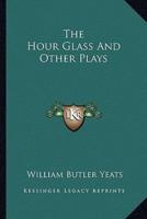 The Hour Glass And Other Plays