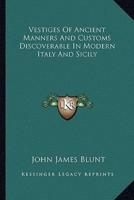 Vestiges Of Ancient Manners And Customs Discoverable In Modern Italy And Sicily
