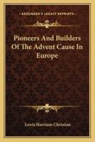 Pioneers And Builders Of The Advent Cause In Europe