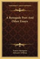 A Renegade Poet And Other Essays