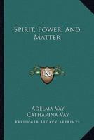 Spirit, Power, and Matter