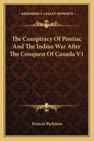 The Conspiracy Of Pontiac And The Indian War After The Conquest Of Canada V1