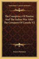 The Conspiracy Of Pontiac And The Indian War After The Conquest Of Canada V2