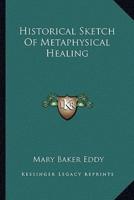 Historical Sketch Of Metaphysical Healing