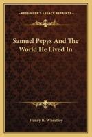 Samuel Pepys And The World He Lived In