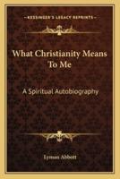 What Christianity Means To Me