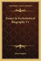 Essays In Ecclesiastical Biography V1