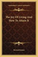 The Joy Of Living And How To Attain It