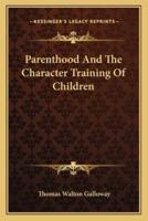 Parenthood And The Character Training Of Children