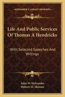 Life And Public Services Of Thomas A Hendricks