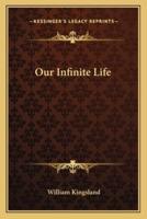 Our Infinite Life