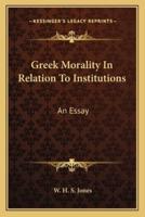 Greek Morality In Relation To Institutions