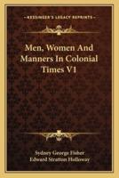 Men, Women And Manners In Colonial Times V1