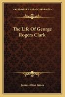 The Life Of George Rogers Clark