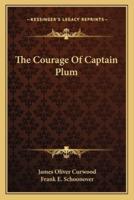 The Courage Of Captain Plum