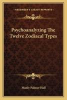 Psychoanalyzing The Twelve Zodiacal Types