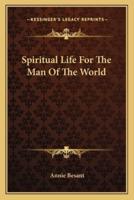 Spiritual Life For The Man Of The World