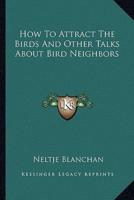 How To Attract The Birds And Other Talks About Bird Neighbors