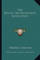 The Era Of The Protestant Revolution