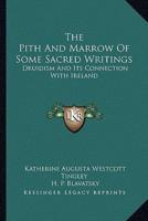 The Pith And Marrow Of Some Sacred Writings