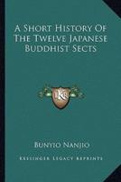 A Short History Of The Twelve Japanese Buddhist Sects