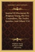 Journal Of Discourses By Brigham Young, His Two Counsellors, The Twelve Apostles, And Others V24