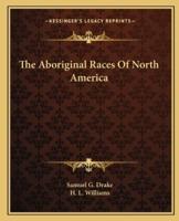 The Aboriginal Races Of North America