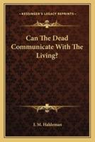 Can The Dead Communicate With The Living?