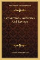 Lay Sermons, Addresses, And Reviews