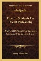 Talks To Students On Occult Philosophy
