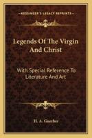 Legends of the Virgin and Christ