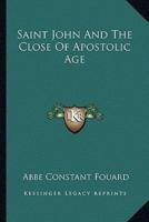 Saint John And The Close Of Apostolic Age