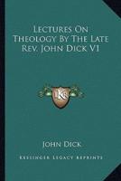 Lectures On Theology By The Late Rev. John Dick V1