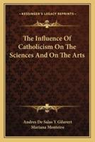 The Influence Of Catholicism On The Sciences And On The Arts