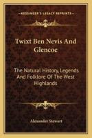 Twixt Ben Nevis And Glencoe