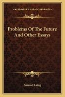 Problems Of The Future And Other Essays