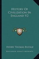 History Of Civilization In England V2