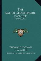 The Age Of Shakespeare, 1579-1631