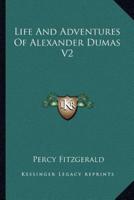 Life And Adventures Of Alexander Dumas V2