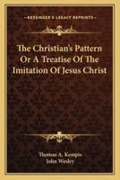 The Christian's Pattern Or A Treatise Of The Imitation Of Jesus Christ