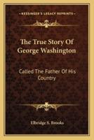 The True Story Of George Washington