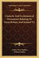 Councils And Ecclesiastical Documents Relating To Great Britain And Ireland V1