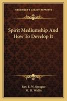 Spirit Mediumship and How to Develop It