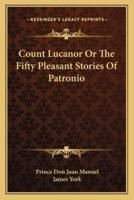 Count Lucanor Or The Fifty Pleasant Stories Of Patronio