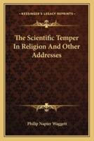 The Scientific Temper In Religion And Other Addresses