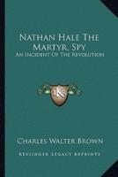 Nathan Hale The Martyr, Spy