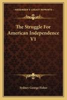 The Struggle For American Independence V1