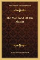 The Manhood Of The Master