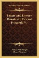 Letters And Literary Remains Of Edward Fitzgerald V1