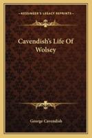 Cavendish's Life Of Wolsey
